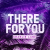 Charlie Lane - There for You (Extended Mix)