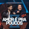 Gustavo Mioto、Fábio Jr. - Amor É Pra Poucos (Ao Vivo)