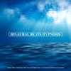 Binaural Beats Library、Hypnosis Therapy、Binaural Beats Brain Waves Isochronic Tones Brain Wave Entrainment - Binaural Beats Hypnosis