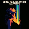 Red Machine - Bring me back to life