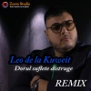 Leo De La Kuweit - Dorul suflete distruge (Remix)