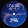 Ron Carroll、Aziza Dawn - Want Your Love (Ron Carroll's Original Mix)