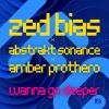 zed bias、Abstrakt Sonance、Amber Prothero - Wanna Go Deeper