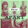Blaq Ice - Things Fall Apart (Explicit)