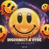 Disconect、Hyde - Fun Galaxies (Original Mix)