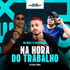 Mc Merly、DJ Isaac Vieira、Club Marconex Records、Mc Pankada - Na Hora do Trabalho (Explicit)