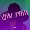 1MG - Like This (Explicit)