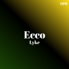 Lyke - Ecco