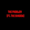 Lil Rundown、The Shadow - The Problem (feat. The Shadow)(Explicit)