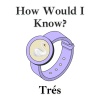 Tres - How Would I Know?