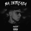 Dariu$ - MA INTREABA (Explicit)