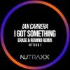 Ian Carrera - I Got Something (Erase & Rewind Remix)