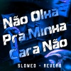 DJ LK DA VB、MC GW、MC RD - Não Olha Pra Minha Cara Não (Slowed + Reverb|Explicit)