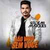 Gildean Marques - Não Vivo Sem Você