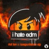 Riot Ten、RAVEPUNK9000 - i hate edm (Riot Ten x RAVEPUNK9000 VIP)