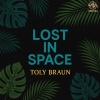 Toly Braun - Lost in Space