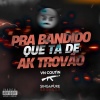 MC Faat、DJ VN Coutin - PRA BANDIDO QUE TÁ DE AK TROVÃO (Explicit)