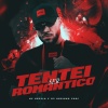 MC Kapela、Dj Adriano Prod - Tentei Ser Romântico (Explicit)