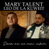MARY TALENT、Leo De La Kuweit - Daca nu ne mai iubim