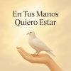 Alabanzas Cristianas - En Tus Manos Quiero Estar