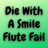 Kayhin - Die With A Smile Flute Fail