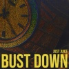 Just Juice - BUST DOWN (Explicit)