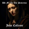 John Colleoni - We Fly To Thy Protection