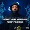 Reef Finesse - Money & Violence (Explicit)