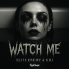 Elite Enemy、Kili - Watch Me