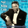 Nat King Cole - Dream a Little Dream of Me (Remastered)