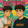 jakecap、Capone - Acting (feat. Capone)