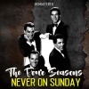 The Four Seasons - Never on Sunday (Remastered)