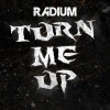 Radium - Turn Me Up
