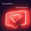 Tony Lambo66 - Ombre sul cuore (Extended Version)