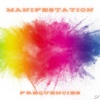 Manifestation Frequencies、Manifestation Tones、Manifestation Waves - Sound Bath for Manifestation