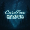Maverik The Outlaw - Care Free (Explicit)