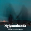 Dj hlogi rsa、ZuluBoy Musique - Ngiyamthanda (feat. ZuluBoy Musique)