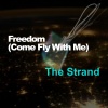 The Strand - Freedom (Come Fly With Me)
