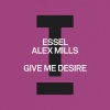 Essel、Alex Mills - Give Me Desire