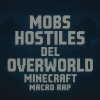 Neoxer、RevengeMusic、Mistrip、Jhorzkov、Hex Arcana、Kenkisaurio、Bawsersaurus Rex!、RitoRap、MisSy - Mobs Hostiles del Overworld Minecraft Macro Rap (Explicit)