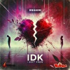 Squash、Panta Son - Idk (I Don't Know)(Explicit)