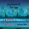 The Sound of the Rain - Autumn Rain