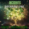 Incidents、Brennan Lowe - Trust The Process