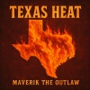 Maverik The Outlaw - Texas Heat (Explicit)