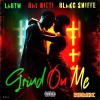 Yung L.A.、Blakc Shiffe、Ray Nitti - Grind on Me (feat. Blakc Shiffe & Ray Nitti)(Remix|Explicit)
