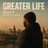 Killa P - Greater Life