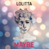 Lolitta - Maybe