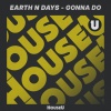 Earth n Days - Gonna Do