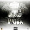 C-Trillionaire、Coca Vango - Work (feat. Coca Vango)(Explicit)