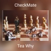 Tea Why - CheckMate (Explicit)